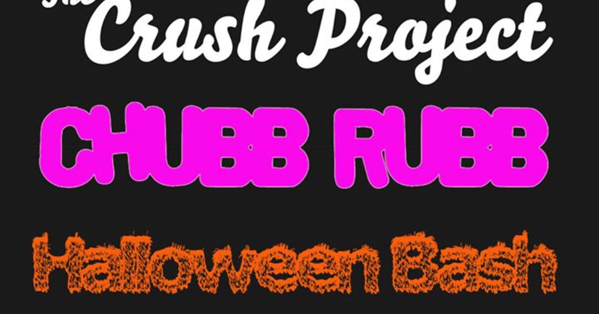 The Crush Project Chubb Rubb Halloween Bash 